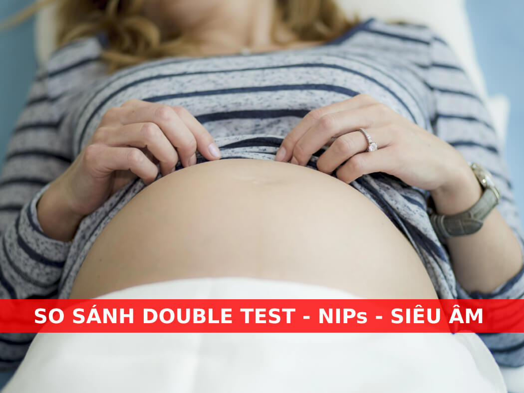 double test, nips và siêu âm